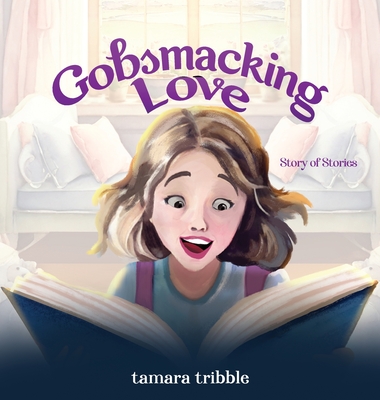 Gobsmacking Love: Story of Stories - Tribble, Tamara