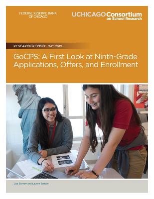 GoCPS: A First Look at Ninth-Grade Applications, Offers, and Enrollment - Sartain, Lauren, and Barrow, Lisa