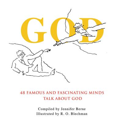 God: 48 Famous and Fascinating Minds Talk about God - Berne, Jennifer, PhD