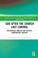 God After the Church Lost Control: Sociological Analysis and Critical-Constructive Theology