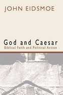 God and Caesar: Christian Faith and Political Action