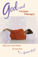 God and Gerson Therapy: Diary of a Cancer Patient