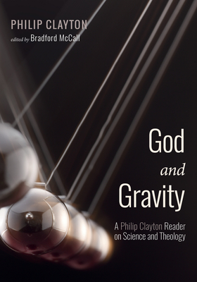 God and Gravity - Clayton, Philip, and McCall, Bradford (Editor)