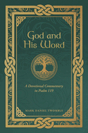 God and His Word: A Devotional Commentary in Psalm 119