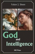 God and Intelligence in Modern Philosophy: A Critical Study in the Light of the Philosphy of Saint Thomas - Sheen, Fulton J, Reverend, D.D.