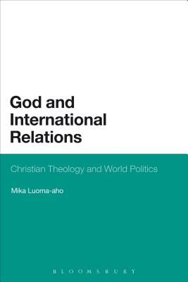 God and International Relations: Christian Theology and World Politics - Luoma-Aho, Mika