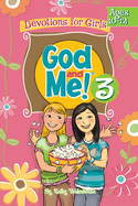 God and Me! Volume 3: Devotions for Girls Ages 10-12