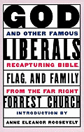 God and Other Famous Liberals: Recapturing Bible, Flag, and Family from the Far Right