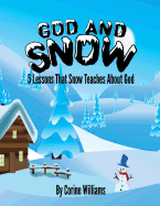 God and Snow: 5 Lessons That Snow Teaches about God: A Bible Devotional / Bible Activity Book for Kids Ages 4-8: A Fun Kid Workbook Game for Learning, Coloring, Dot to Dot, Mazes, Word Search and More!