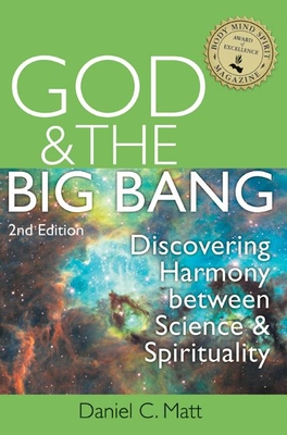 God and the Big Bang, (2nd Edition): Discovering Harmony Between Science and Spirituality - Matt, Daniel C
