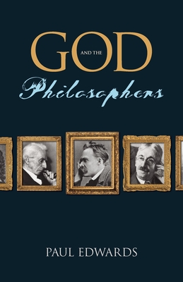 God and the Philosophers - Edwards, Paul, and Madigan, Timothy J (Introduction by)