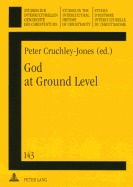 God at Ground Level: Reappraising Church Decline in the UK Through the Experience of Grass Roots Communities and Situations