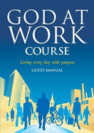 God at Work Course Guest Manual: Living Every Day With Purpose