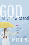God at Your Wits' End: Hope for Wherever You Are