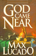 God Came Near: Chronicles of the Christ