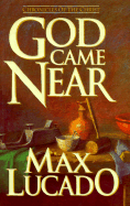 God Came Near: Chronicles of the Christ
