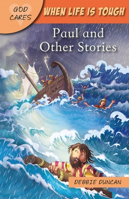 God Cares When life is tough: Paul and Other Stories - Duncan, Debbie, and Duncan, Deborah