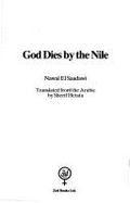 God Dies by the Nile - Sadawi, Nawal