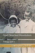 God Directed Revelation: Trilogy part 1