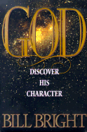 God: Discover His Character - Bright, Bill, and Rogers, Adrian, Dr. (Foreword by)