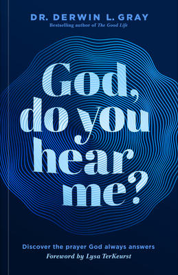 God, Do You Hear Me?: Discover the Prayer God Always Answers - Gray, Derwin
