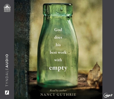 God Does His Best Work with Empty - Guthrie, Nancy (Narrator)