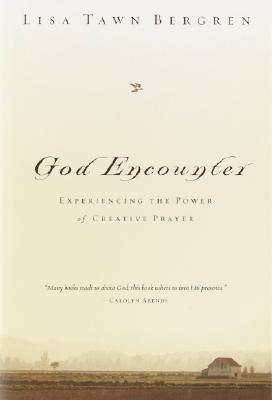God Encounter: Experiencing the Power of Creative Prayer - Bergren, Lisa Tawn