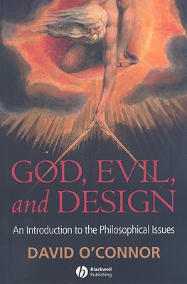God, Evil and Design: An Introduction to the Philosophical Issues - O'Connor, David