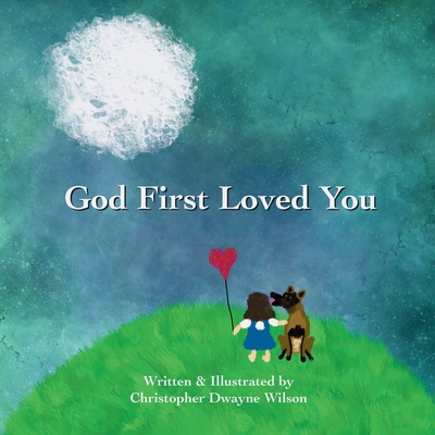 God First Loved You - Wilson, Christopher Dwayne
