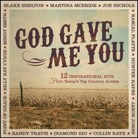 God Gave Me You: 12 Inspirational Hits from Today's Top Country Artists - Various Artists