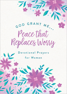 God, Grant Me. . .Peace That Replaces Worry: Devotional Prayers for Women - Brumbaugh Green, Renae