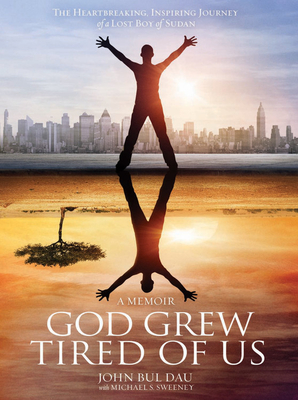 God Grew Tired of Us - Dau, John Bul, and Sweeney, Michael