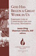 God Has Begun a Great Work in Us: Contemporary Consecrated Life and Ecclesial Movements