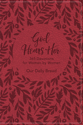 God Hears Her: 365 Devotions for Women by Women - Our Daily Bread Ministries (Compiled by), and Morgan, Elisa (Contributions by), and Dixon, Xochitl (Contributions by)