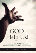 God, Help Us!: An Anthology of the Mind of Humanity, Body of Christ and the Soul of the Movement