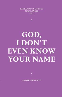 God, I Don't Even Know Your Name - McGinty, Andrea