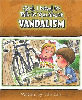 God, I Need to Talk to You about Vandalism - Carr, Dan, and Clark, Bill (Illustrator), and Clark, Bartholomew (Illustrator)