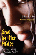 God in Her Midst: Preaching Healing to Wounded Women - Flake, Elaine M, and Stanley, Kathryn V (Editor), and Curtis, William H (Foreword by)