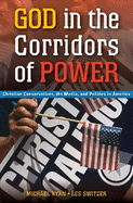 God in the Corridors of Power: Christian Conservatives, the Media, and Politics in America