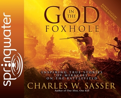 God in the Foxhole: Inspiring True Stories of Miracles on the Battlefield - Sasser, Charles W, and Bleed, Wes (Narrator)