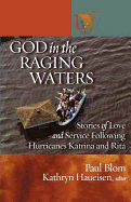 God in the Raging Waters: Stories of Love and Service Following Hurricanes Katrina and Rita