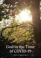 God in the Time of COVID-19: Reflections for these difficult times