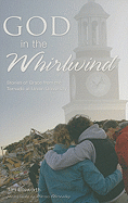 God in the Whirlwind: Stories of Grace from the Tornado at Union University