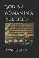 God is a Woman in a Rice Field