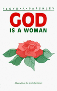 God is a Woman - Buchanan, Scott (Illustrator), and Parshley, Floyd A