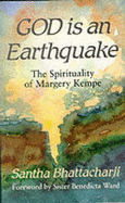God is an Earthquake: Spirituality of Margery Kempe - Bhattacharji, Santha