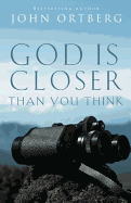 God Is Closer Than You Think: How Intimacy with God Can Happen Right Now