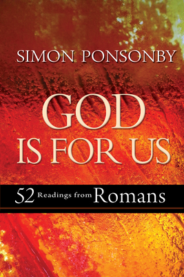 God is For Us: 52 readings from Romans - Ponsonby, Simon C