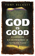 God is Good: Discovering His Faithfulness in Faithless Times