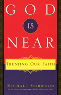 God Is Near: Trusting Our Faith